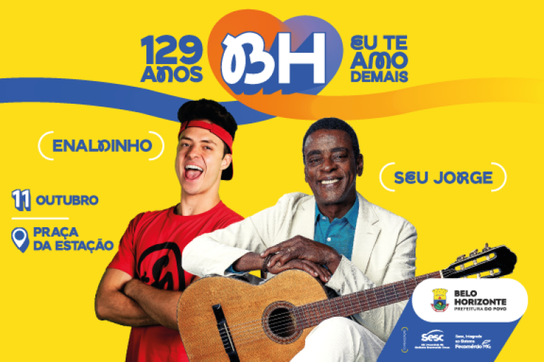 Comemoração dos 129 anos de BH começa com shows de Seu Jorge e Enaldinho na Praça da Estação, neste domingo (11) Arte gráfica com fundo amarelo. No centro, fotos do influenciador Enaldinho e do cantor Seu Jorge. No topo os dizeres: 129 ANOS - BH - EU TE AMO DEMAIS.