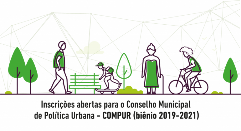 Inscrições abertas para o Conselho Municipal de Política Urbana - COMPUR (biênio 2019-2021)