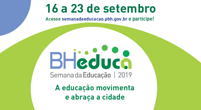 16 a 23 de setembro: BH Educa - Semana da Educação 2019. A educação movimenta e abraça a cidade. 