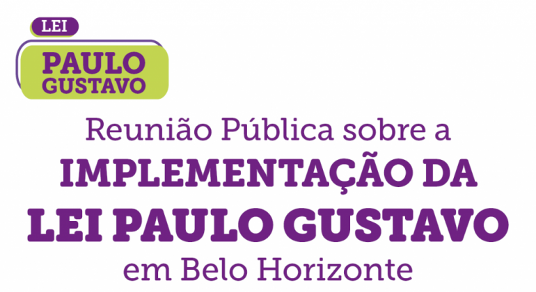 Prefeitura ouvirá artistas sobre a implementação da Lei Paulo Gustavo em Belo Horizonte Arte de divulgação