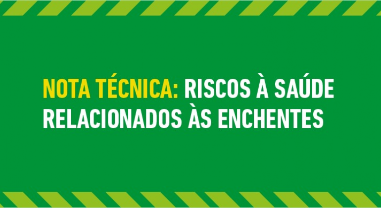 Nota técnica: riscos à saúde relacionados às enchentes Nota técnica: riscos à saúde relacionados às enchentes