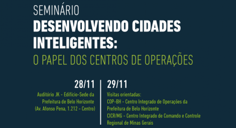 Seminário “Desenvolvendo Cidades Inteligentes: O Papel dos Centros de Operações”, acontece no dia 28/11, a partir das 9h, no no Auditório JK. Arte: PBH Seminário Desenvolvendo Cidades Inteligentes: O Papel dos Centros de Operações.