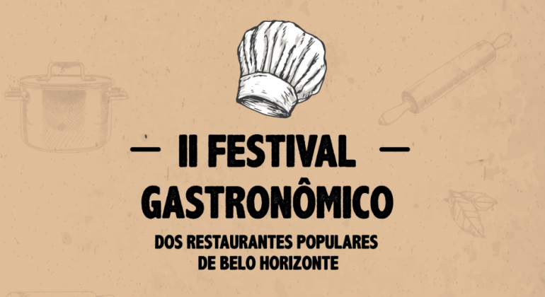 O Festival Gastronômico dos Restaurantes Populares, evento que escolhe os melhores pratos realizados por colaboradores, acontece no dia 6/4. Arte: PBH II Festival Gastronômico dos Restaurantes Populares de Belo Horizonte