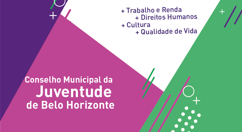 Conselho Municipal da Juventude de Belo Horizonte: trabalho e renda, direitos humanos e qualidade de vida. 