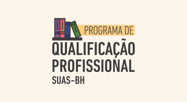 Imagem gráfica com fundo laranja claro e o texto: Programa de Qualificação Profissional SUAS-BH, em referência ao Sistema Único de Assistência Social. Há quatro pequenos livros compondo a imagem.