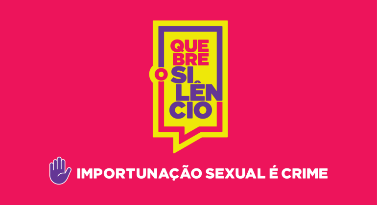 Imagem gráfica com fundo rosa. Ao centro, o texto Quebre O Silêncio. Abaixo, uma mão roxa seguida do texto: Importunação sexual é crime.