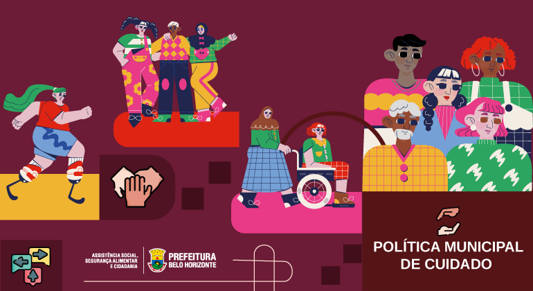 Imagem cololrida de cadeirante, idoso, pessoa com prótese nos pés, todos acompanhados de uma ou mais pessoas, e, à direita, esses e outros perfis reunidos. À direita, abaixo, os dizeres "Política Municipal de Cuidado"