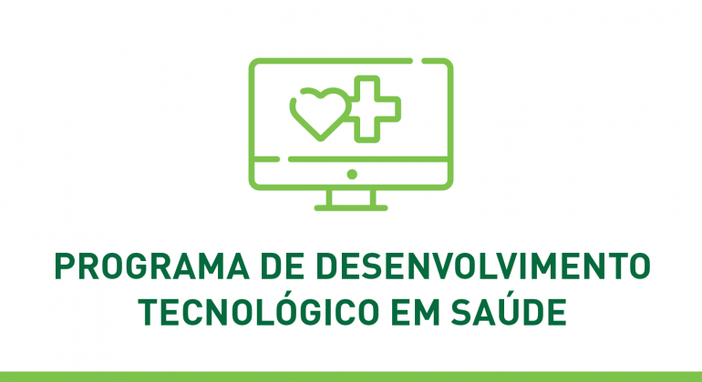 Programa Desenvolvimento Tecnológico em Saúde Programa Desenvolvimento Tecnológico em Saúde