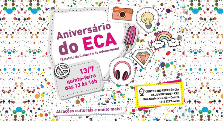 PBH celebra aniversário do Estatuto da Criança e do Adolescente com estudantes municipais no Centro de Referência da Juventude dia 13/7. Arte com os seguintes dizeres: Aniversário do Estatuto da Criança e do Adolescente dia 13 de julho, quinta-feira, das 13hàs 14h. Centro de Referência da Juventude: Rua Guaicurus, 50, Centro. Atrações culturais e muito mais.