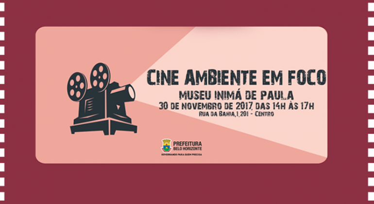 Uma máquina de projeção de filmes ilumina os seguintes dizeres: Cine Ambiente em Foco. Museu Inimá de Paula. 30 de novembro de 2017, das 14h às 17h. Rua da Bahia 1.201, Centro.