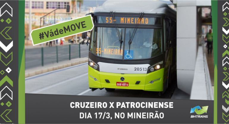 Operação especial para o jogo Cruzeiro x Patrocinense no dia 17/3. Foto: Divulgação PBH Arte com ônibus MOVE linha 55 e os dizeres: "Vá de Move", e "Cruzeiro x Patrocinense dia 17/3, no Mineirão".