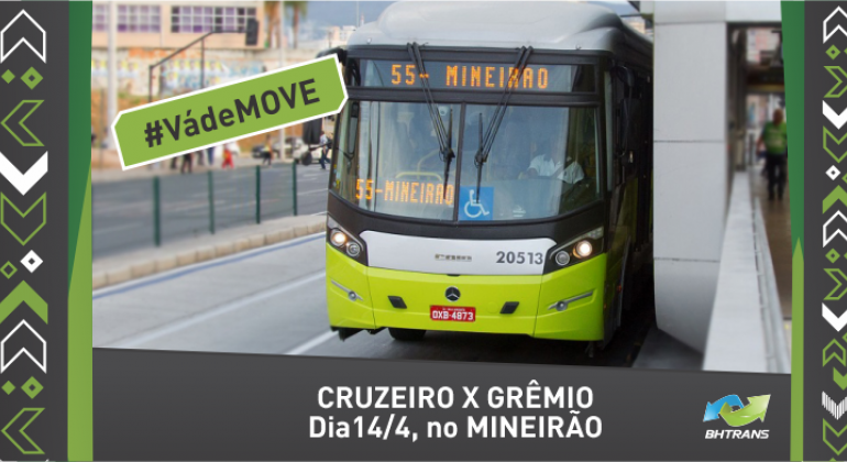 Arte: BHTrans Imagem do ônibus da linha 55 Mineirão com os dizeres #VádeMOVE e Cruzeiro x Grêmio Dia 14/4, no Mineirão.