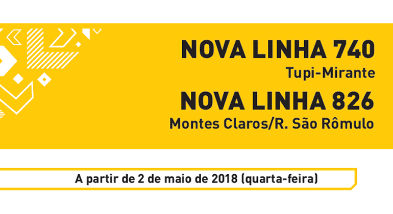 Imagem amarela com textos: Nova linha 740 (Tupi-Mirante) e Nova linha 826 (Montes Claros/R. São Rômulo) A partir de 2 de maio de 2018 (quarta-feira)