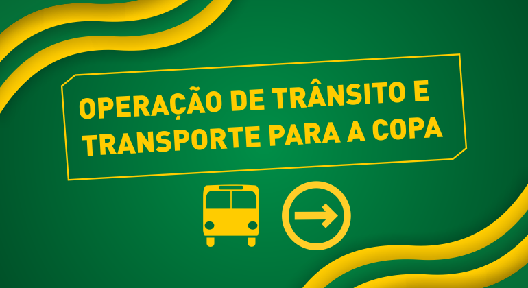 Imagem em verde com texto amarelo "Operação de Trânsito e Transporte para a Copa"