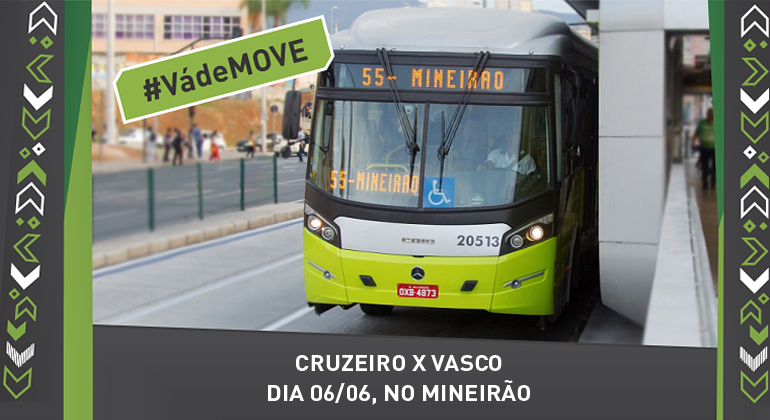 Foto de Move com letreiro "55-Mineirão" e texto gráfico "#VáDeMove - Cruzeiro x Vasco - Dia 06/06, no Mineirão"