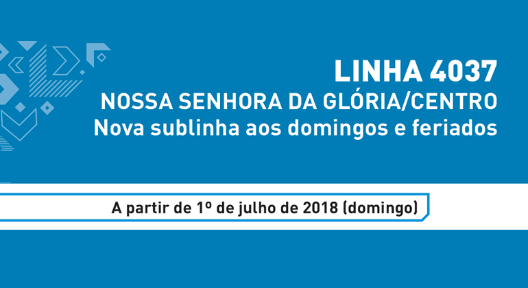 Linha 4037 - Nossa Senhhora da Glória/Centro: Nova sublinha aos domingos e feriados. 