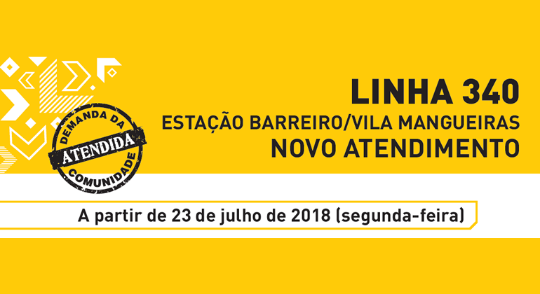 Linha 340 terá novo atendimento para Centro de Saúde Mangueiras Imagem amarela com texto "Linha 340 - Estação Barreiro Vila Mangabeira - Novo Atendimento". Há um símbolo de um carimbo com texto "Demanda da Comunidade Atendida"