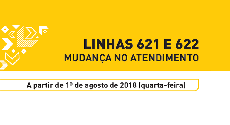 Imagem gráfica com a metade superior amarela e metade inferior branca. Na metade superior, há um texto em preto 'Linhas 621 e 622 - Mudança no atendimento'. Na metade inferior, há o texto "A partir de 1º de agosto de 2018 (quarta-feira)