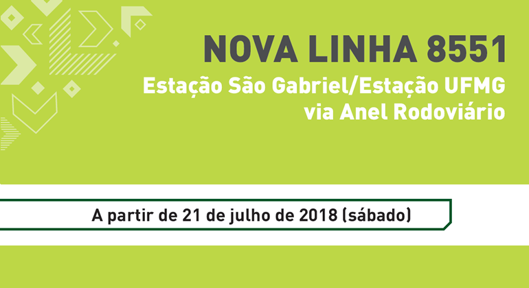 Imagem gráfica com quadro verde ao fundo e texto "Nova linha 8551 - Estação São Gabriel/Estação UFMG via Anel Rodoviário"