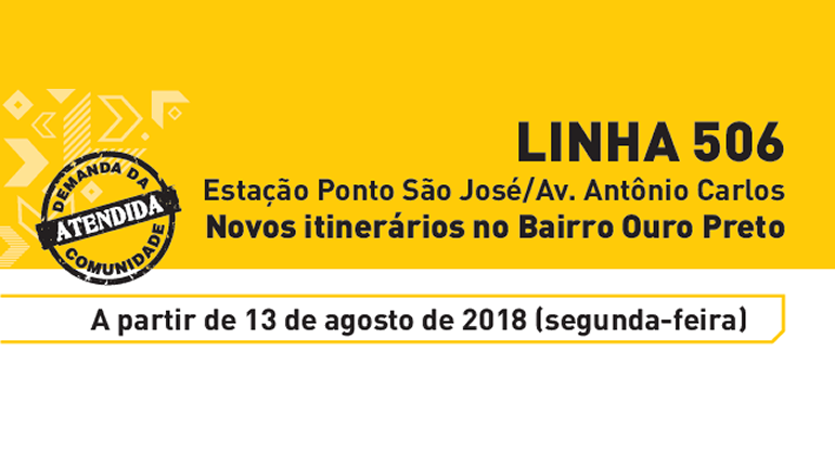 Linha 506 terá itinerário alterado para atender centro de saúde. Arte: Divulgação/BHTrans Fundo amarelo com informação sobre novos itinerários no Bairro Ouro Preto, Linha 506 , data e, no canto esquerdo, um "Carimbo" com os dizeres "Demanda da comunidade ATENDIDA".