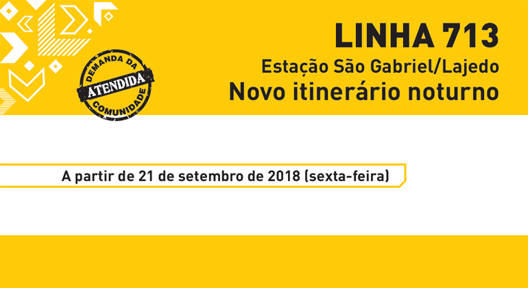Imagem gráfica amarela com texto "Linha 713 - Estação São Grabriel/Lajeado. Novo itinerário noturno"