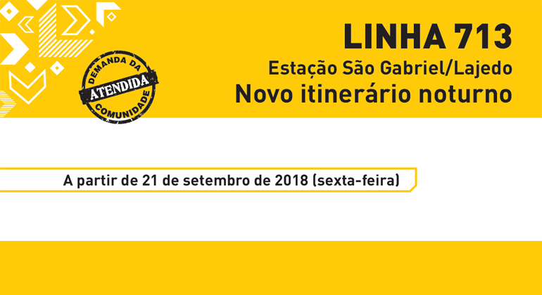 Linha 713 terá melhorias no atendimento noturno no bairro Lajedo Imagem gráfica amarela com texto "Linha 713 - Estação São Grabriel/Lajeado. Novo itinerário noturno"