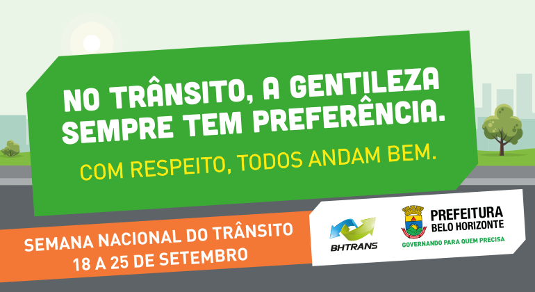 banner com escrito "no trânsito, a gentileza sempre tem preferência. Com respeito, todos andam bem. Semana Nacional do Trânsito ; 18 a 25 de setembro." logo BHTrans e Prefeitura de BH