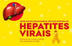 Arte: fundo amarelo, no canto superior esquerdo um desenho de um fígado sobreposto a uma círculo vermelho. Texto "28 de julho - dia mundial de luta contra as hepatites virais, previna-se. Faça o teste. Se necessário, trate." 
