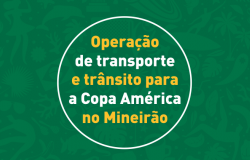 Operação de transporte e trânsito para a Copa América no Mineirão