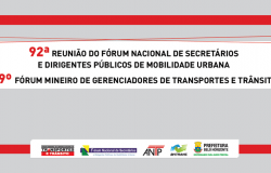 92ª reunião do Fórum Nacional de Secretários e Dirigentes Públicos de Mobilidade Urbana. 69ª reunião do Fórum Mineiro de Gerenciadores de Transporte e Trânsito auditório da Prefeitura de Belo Horizonte