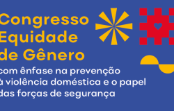 Inscrições abertas para o debate de políticas públicas contra a violência doméstica no Congresso sobre Equidade de Gênero