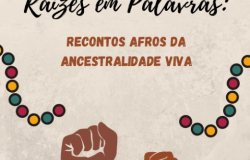 #paratodosverem: Imagem com fundo bege texturizado. No topo, o título “Raízes em Palavras:” em letra cursiva preta. Abaixo, em destaque, o texto “Recontos afros da ancestralidade viva” em letras maiúsculas na cor marrom. Nas laterais, há elementos decorativos com bolinhas coloridas formando curvas. Na parte inferior, aparecem punhos erguidos.