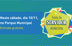 Festa do Servidor Municipal - neste sábado, dia 10/11, no Parque Municipal. Entrada gratuita.