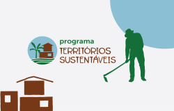 Imagem gráfica com fundo branco. No centro o logo do Programa Territórios Sustentáveis, ao lado, a silhueta de um homem com uma enxada na mão. Abaixo, ilustração de uma casa
