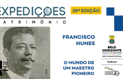 “Expedições do Patrimônio” aborda a trajetória do maestro Francisco Nunes