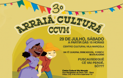 Arraiá Culturá CCVM - 29 de julho, sábado, a partir das 15 horas. Centro Cultural Vila Marçola - Rua Mangabeira da Serra, 320, Serra. 