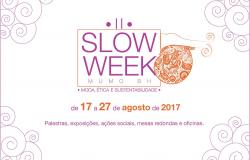 II Slow Week Mumo BH: moda ética e sustentabilidade. De 17 a 27 de agosto de 2017. Palestras, exposições, ações sociais, mesas redondas e oficinas.